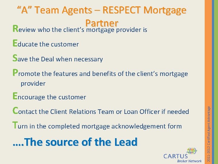 “A” Team Agents – RESPECT Mortgage Partner Review who the client’s mortgage provider is