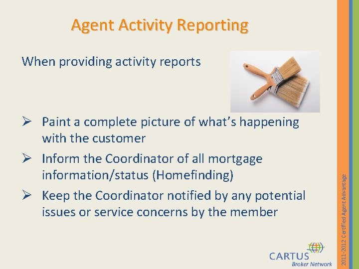 Agent Activity Reporting Ø Paint a complete picture of what’s happening with the customer