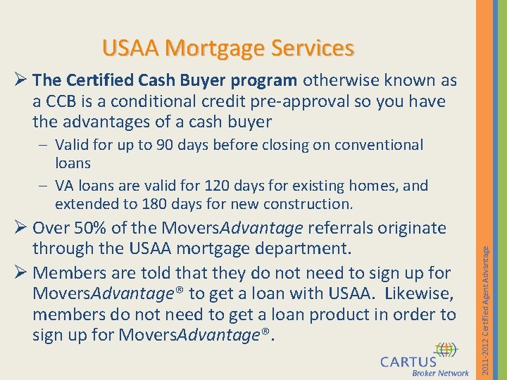 USAA Mortgage Services Ø The Certified Cash Buyer program otherwise known as a CCB