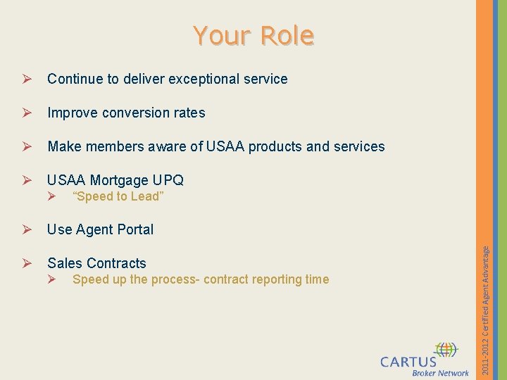 Your Role Ø Continue to deliver exceptional service Ø Improve conversion rates Ø Make