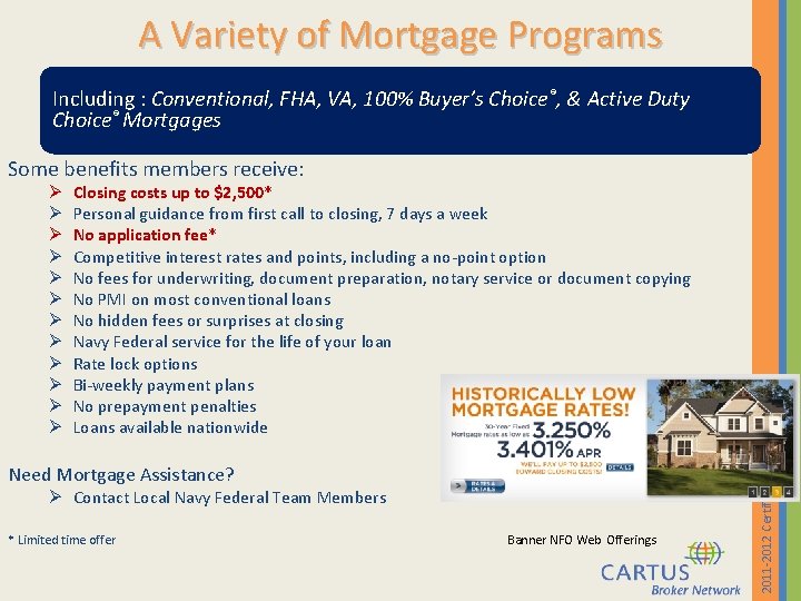 A Variety of Mortgage Programs Including : Conventional, FHA, VA, 100% Buyer’s Choice®, &