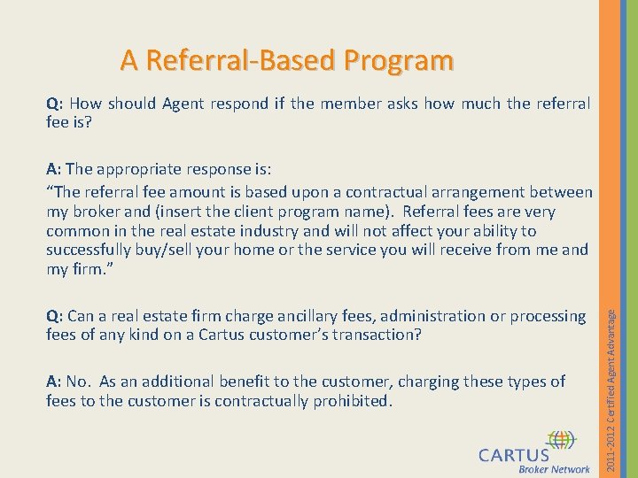 A Referral-Based Program Q: How should Agent respond if the member asks how much