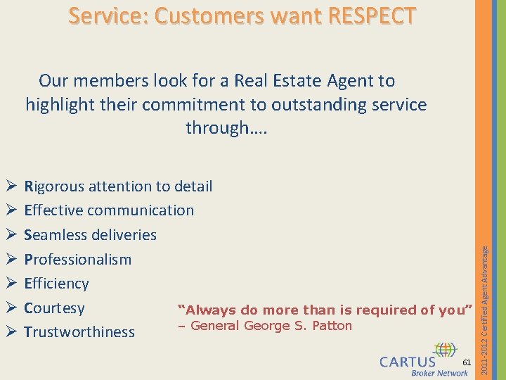 Service: Customers want RESPECT Ø Ø Ø Ø Rigorous attention to detail Effective communication