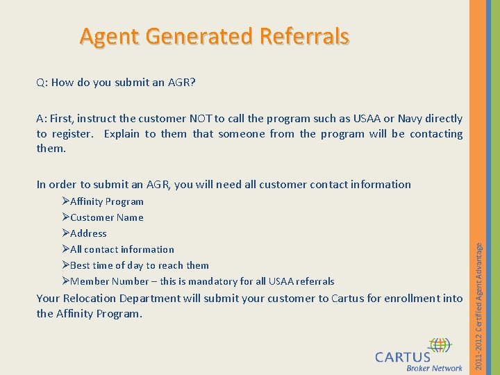 Agent Generated Referrals Q: How do you submit an AGR? A: First, instruct the