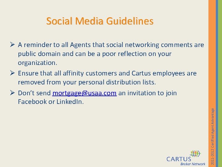 Social Media Guidelines 2011 -2012 Certified Agent Advantage Ø A reminder to all Agents