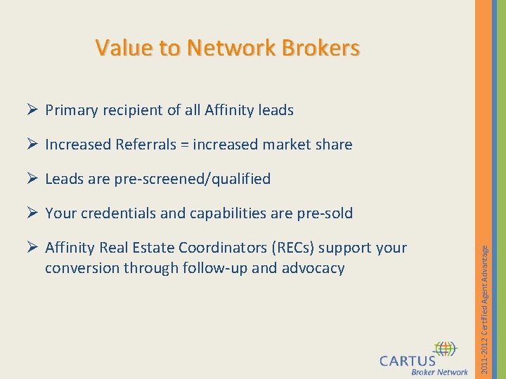 Value to Network Brokers Ø Primary recipient of all Affinity leads Ø Increased Referrals