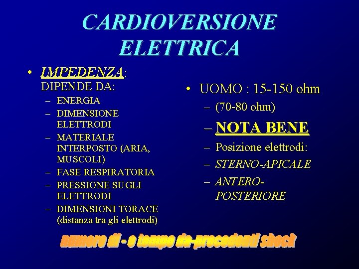 CARDIOVERSIONE ELETTRICA • IMPEDENZA: DIPENDE DA: – ENERGIA – DIMENSIONE ELETTRODI – MATERIALE INTERPOSTO