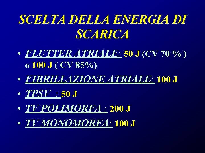SCELTA DELLA ENERGIA DI SCARICA • FLUTTER ATRIALE: 50 J (CV 70 % )