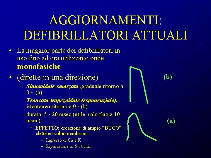 AGGIORNAMENTI: DEFIBRILLATORI ATTUALI • La maggior parte dei defibrillatori in uso fino ad ora