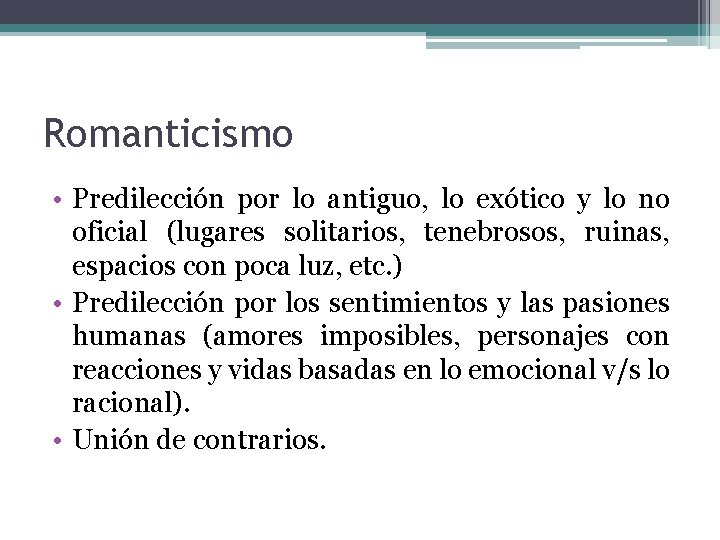 Romanticismo • Predilección por lo antiguo, lo exótico y lo no oficial (lugares solitarios,