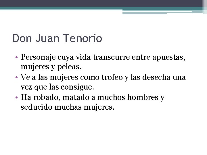 Don Juan Tenorio • Personaje cuya vida transcurre entre apuestas, mujeres y peleas. •