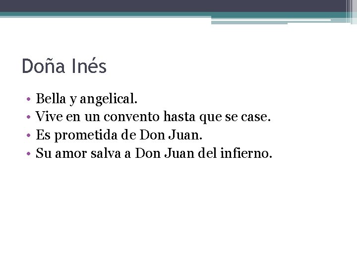 Doña Inés • • Bella y angelical. Vive en un convento hasta que se