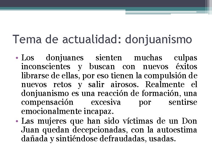 Tema de actualidad: donjuanismo • Los donjuanes sienten muchas culpas inconscientes y buscan con