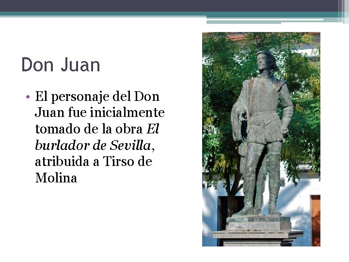 Don Juan • El personaje del Don Juan fue inicialmente tomado de la obra