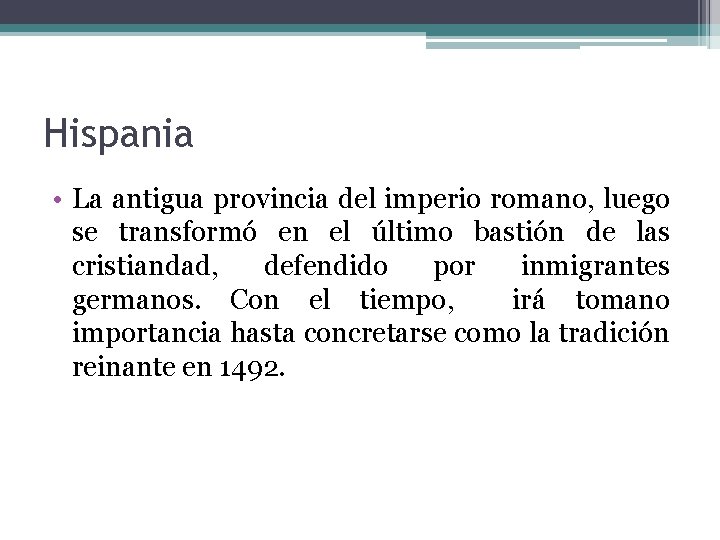 Hispania • La antigua provincia del imperio romano, luego se transformó en el último