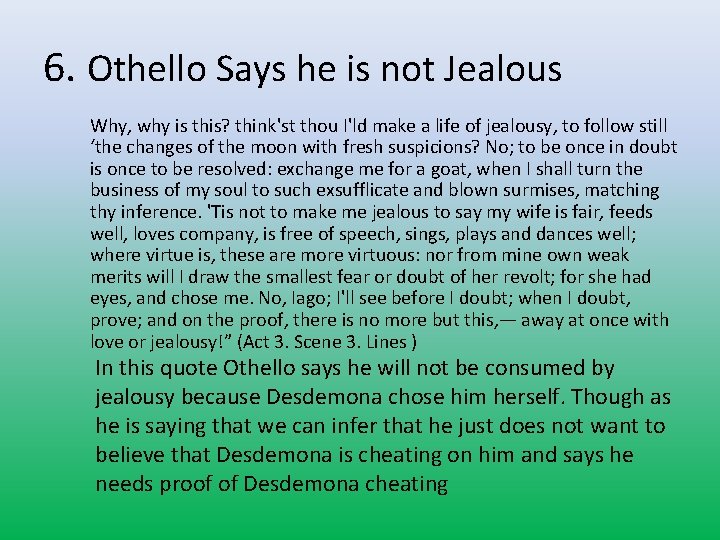 6. Othello Says he is not Jealous Why, why is this? think'st thou I'ld