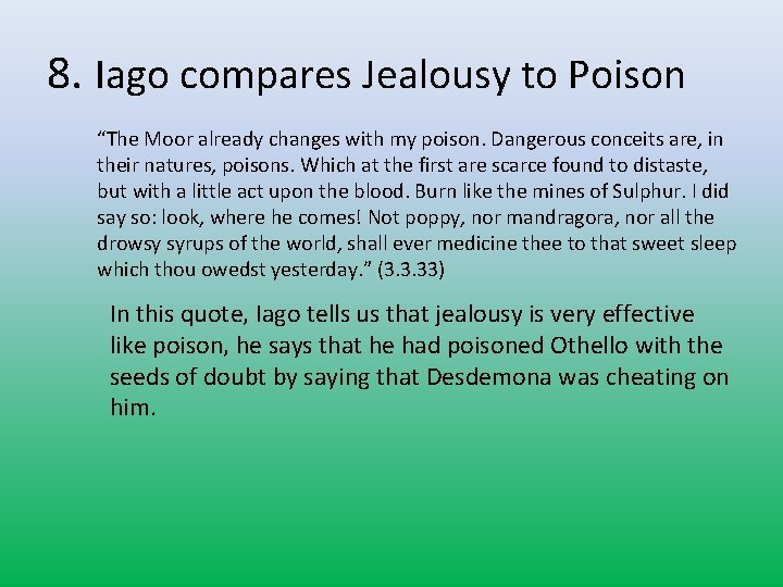 8. Iago compares Jealousy to Poison “The Moor already changes with my poison. Dangerous