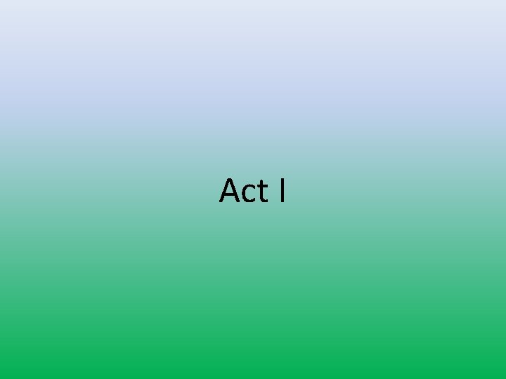 Act I 