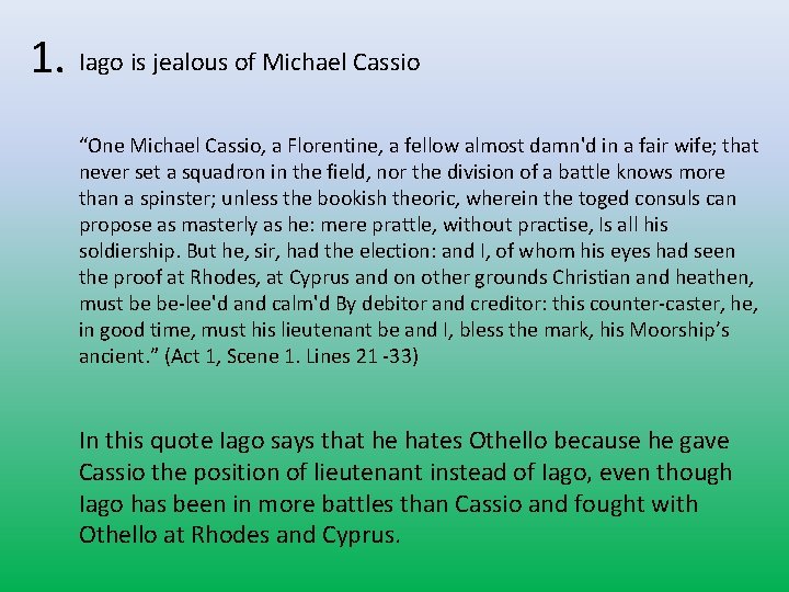 1. Iago is jealous of Michael Cassio “One Michael Cassio, a Florentine, a fellow