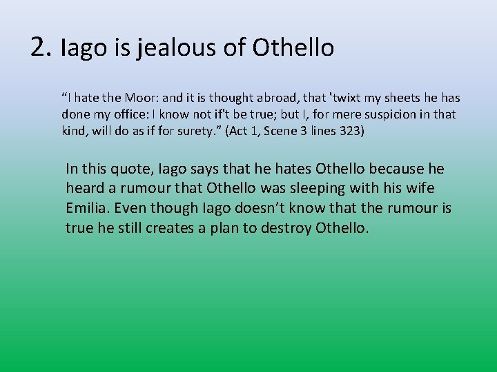 2. Iago is jealous of Othello “I hate the Moor: and it is thought