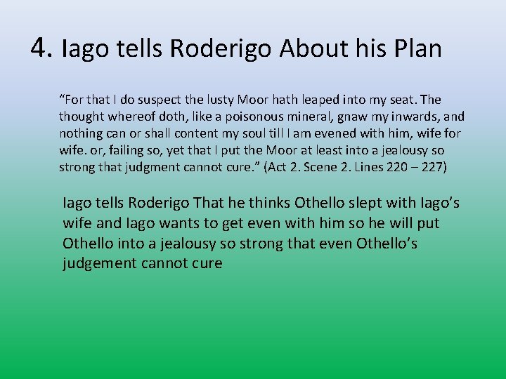 4. Iago tells Roderigo About his Plan “For that I do suspect the lusty