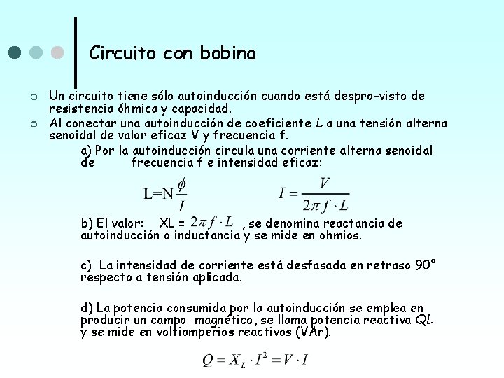 Circuito con bobina ¢ ¢ Un circuito tiene sólo autoinducción cuando está despro visto