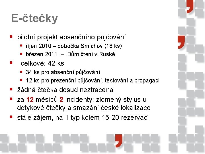 E-čtečky § pilotní projekt absenčního půjčování § § § říjen 2010 – pobočka Smíchov