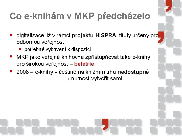 Co e-knihám v MKP předcházelo § digitalizace již v rámci projektu HISPRA, tituly určeny