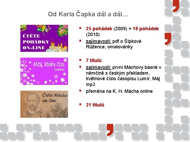 Od Karla Čapka dál… § 25 pohádek (2009) + 10 pohádek § (2010) zajímavosti: