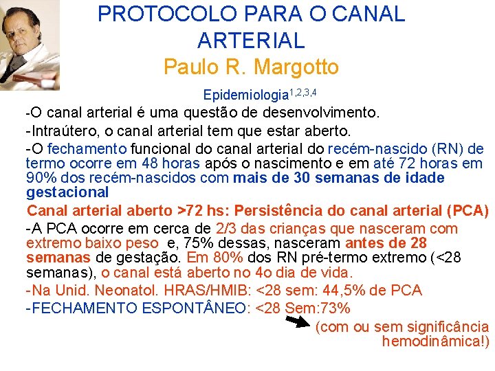 PROTOCOLO PARA O CANAL ARTERIAL Paulo R. Margotto Epidemiologia 1, 2, 3, 4 -O