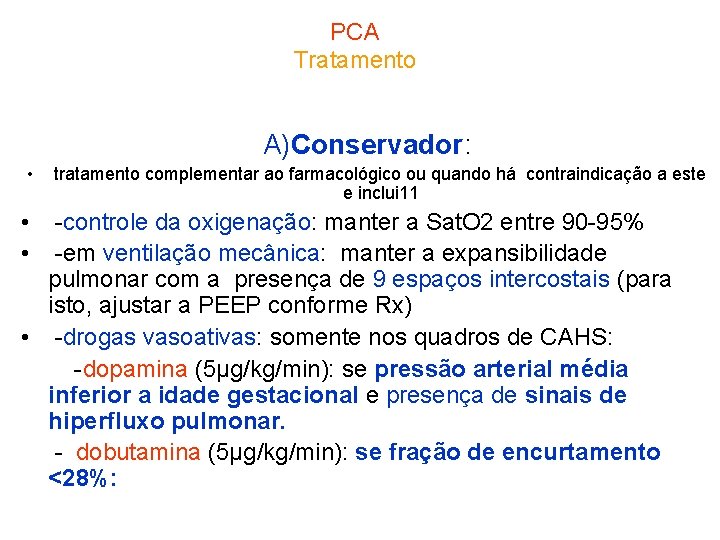 PCA Tratamento A)Conservador: • tratamento complementar ao farmacológico ou quando há contraindicação a este