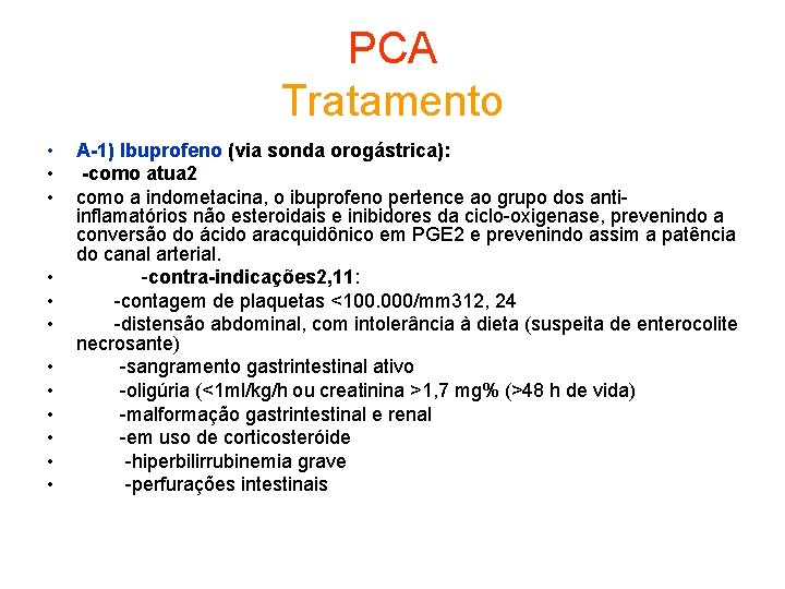 PCA Tratamento • • • A-1) Ibuprofeno (via sonda orogástrica): -como atua 2 como