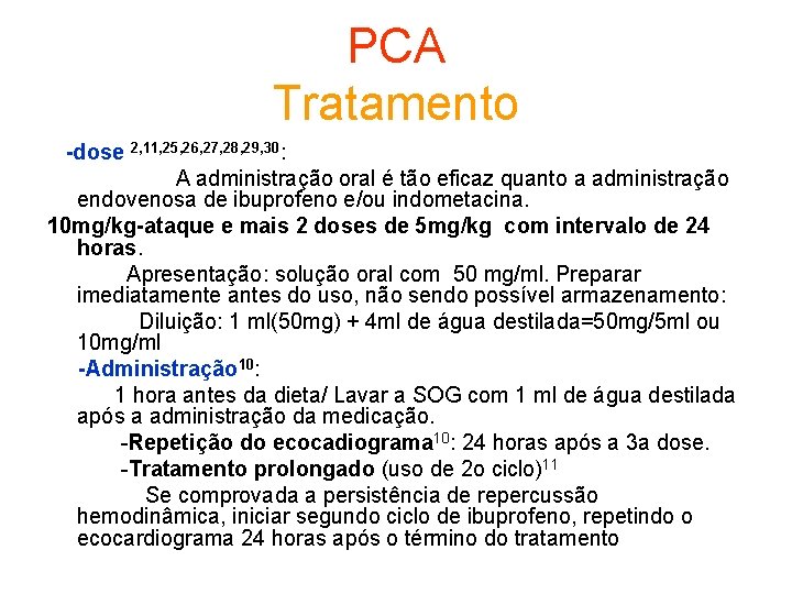 PCA Tratamento -dose 2, 11, 25, 26, 27, 28, 29, 30: A administração oral