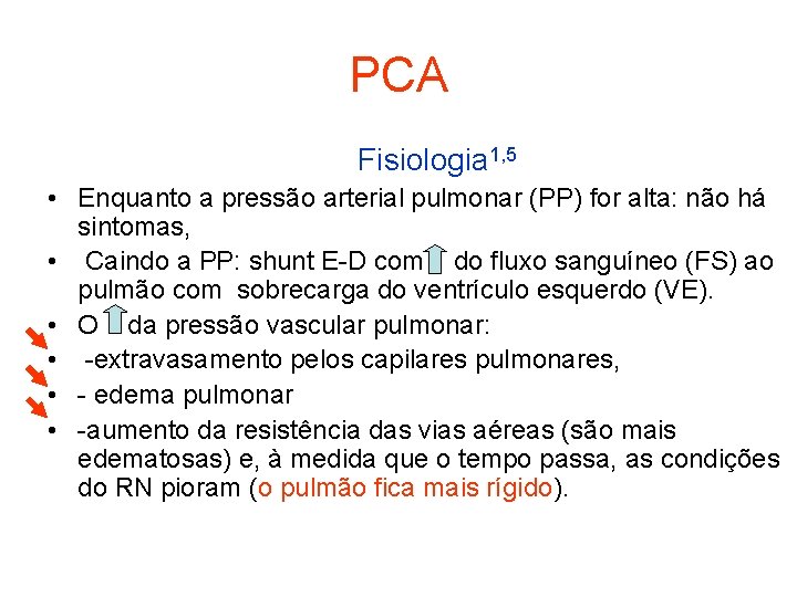 PCA Fisiologia 1, 5 • Enquanto a pressão arterial pulmonar (PP) for alta: não