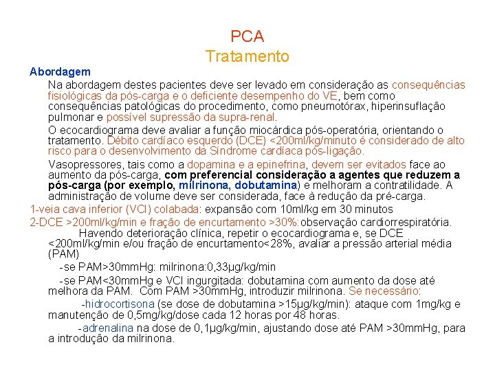 PCA Tratamento Abordagem Na abordagem destes pacientes deve ser levado em consideração as consequências