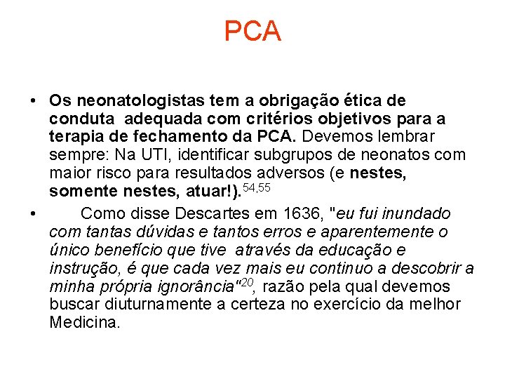 PCA • Os neonatologistas tem a obrigação ética de conduta adequada com critérios objetivos