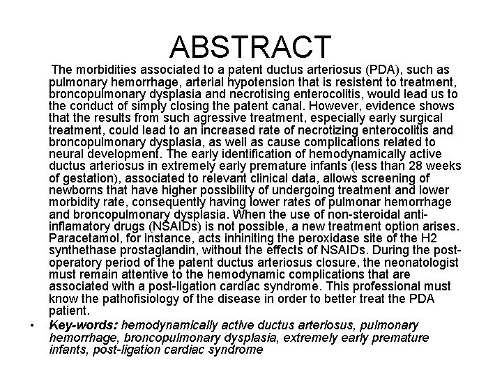 ABSTRACT The morbidities associated to a patent ductus arteriosus (PDA), such as pulmonary hemorrhage,