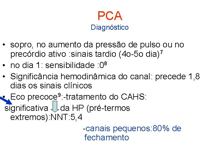 PCA Diagnóstico • sopro, no aumento da pressão de pulso ou no precórdio ativo