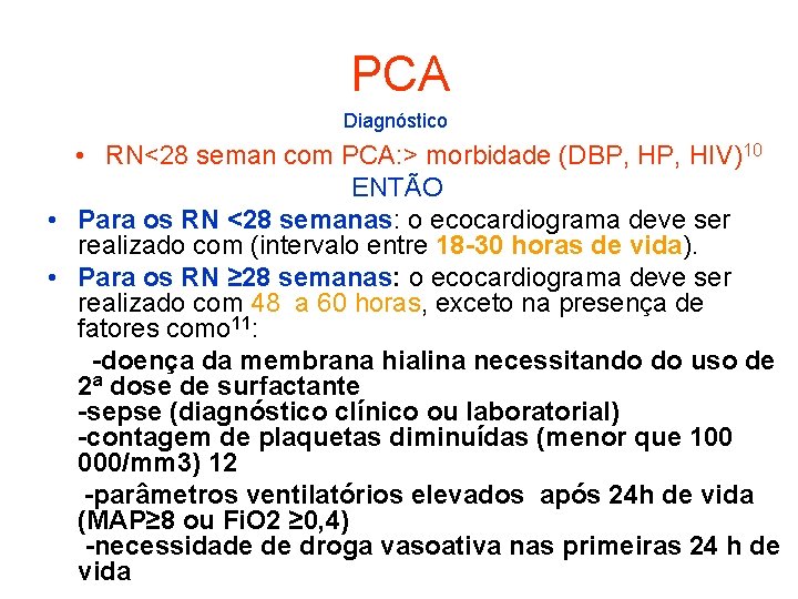 PCA Diagnóstico • RN<28 seman com PCA: > morbidade (DBP, HIV)10 ENTÃO • Para