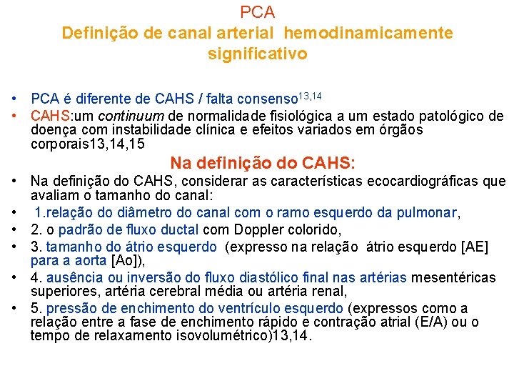 PCA Definição de canal arterial hemodinamicamente significativo • PCA é diferente de CAHS /