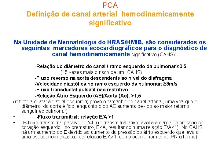 PCA Definição de canal arterial hemodinamicamente significativo Na Unidade de Neonatologia do HRAS/HMIB, são