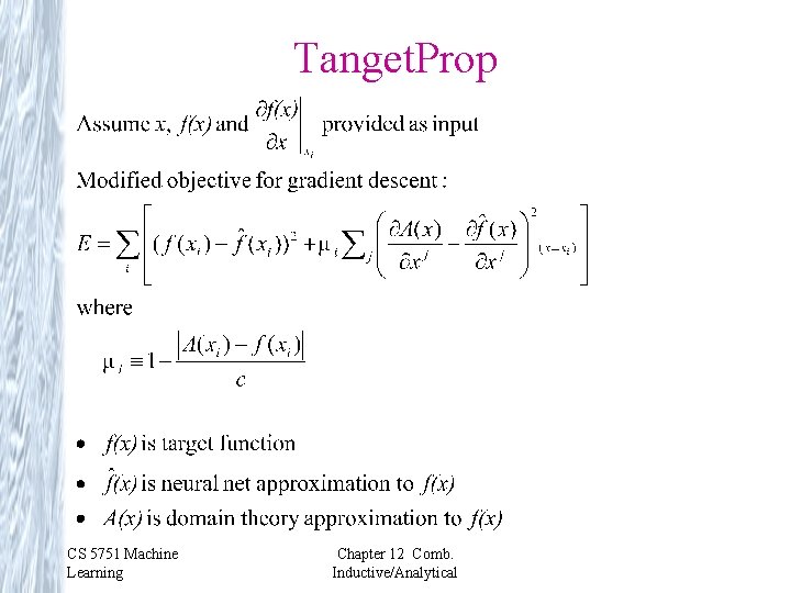 Tanget. Prop CS 5751 Machine Learning Chapter 12 Comb. Inductive/Analytical 