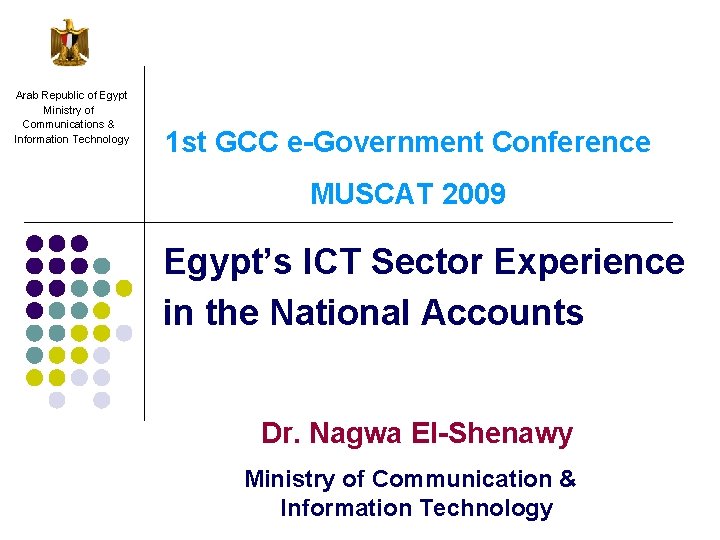 Arab Republic of Egypt Ministry of Communications & Information Technology 1 st GCC e-Government