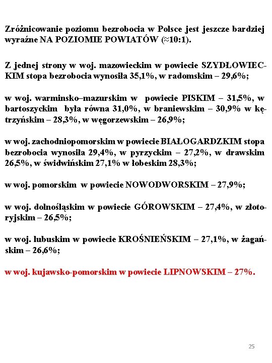 Zróżnicowanie poziomu bezrobocia w Polsce jest jeszcze bardziej wyraźne NA POZIOMIE POWIATÓW (≈10: 1).