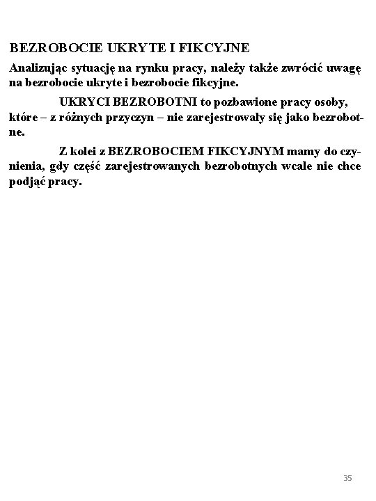 BEZROBOCIE UKRYTE I FIKCYJNE Analizując sytuację na rynku pracy, należy także zwrócić uwagę na