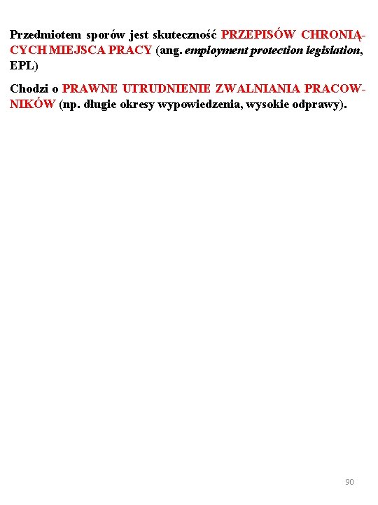 Przedmiotem sporów jest skuteczność PRZEPISÓW CHRONIĄCYCH MIEJSCA PRACY (ang. employment protection legislation, EPL) Chodzi