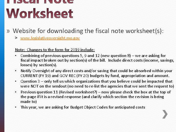 » Website for downloading the fiscal note worksheet(s): ˃ www. legislativeoversight. mo. gov Note: