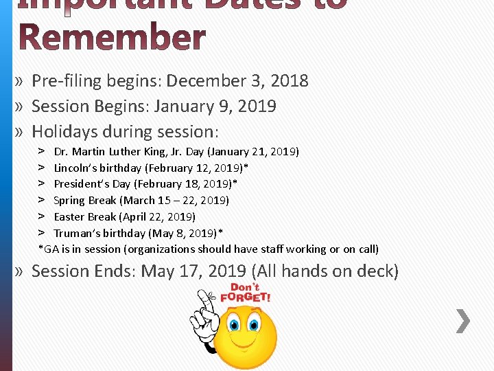 » Pre-filing begins: December 3, 2018 » Session Begins: January 9, 2019 » Holidays