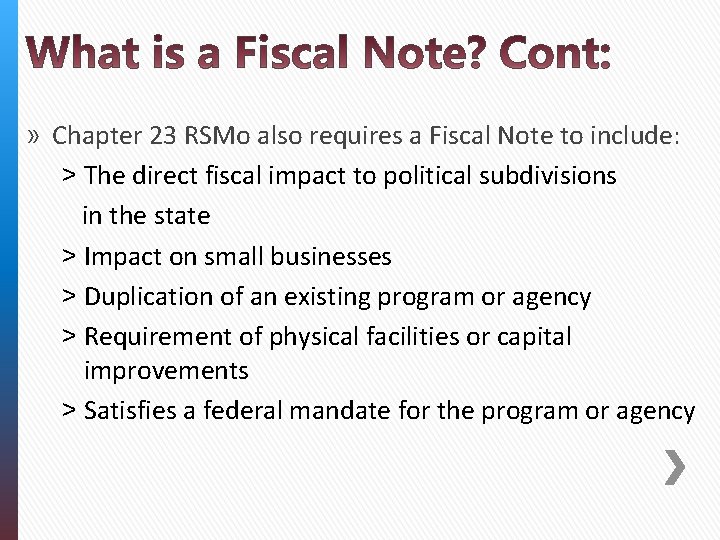 » Chapter 23 RSMo also requires a Fiscal Note to include: ˃ The direct
