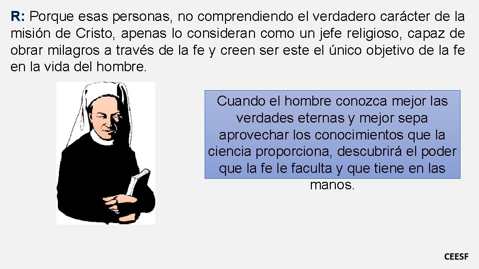 R: Porque esas personas, no comprendiendo el verdadero carácter de la misión de Cristo, R: Porque esas personas, no comprendiendo el verdadero carácter de la misión de Cristo,